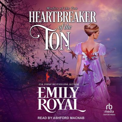 Heartbreaker of the Ton Audibook, by Emily Royal
