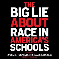 The Big Lie About Race in America's Schools Audibook, by Royel M. Johnson