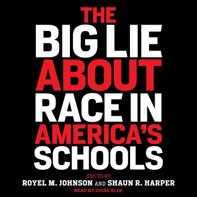 The Big Lie About Race in America's Schools Audibook, by Royel M. Johnson