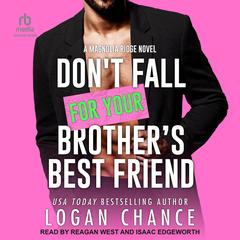Don't Fall For Your Brother’s Best Friend Audibook, by Logan Chance