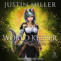 World Keeper: Cosmic Crusades Audibook, by Justin Miller