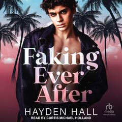 Faking Ever After Audibook, by Hayden Hall