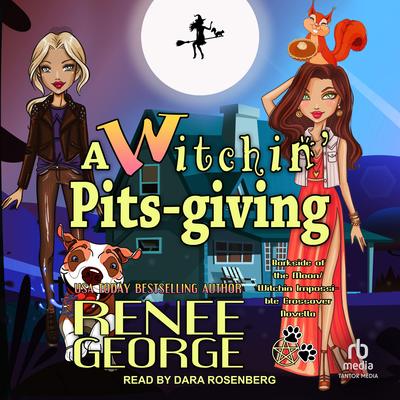 A Witchin' Pitsgiving: A Barkside of the Moon/ Witchin' Impossible Crossover Audibook, by Renee George