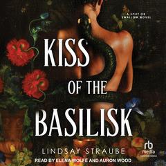 Kiss of the Basilisk Audibook, by Lindsay Straube