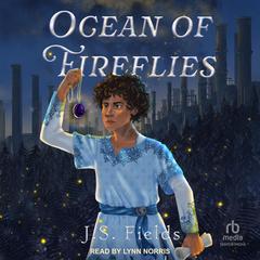 Ocean of Fireflies Audibook, by J.S. Fields