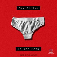 Sex Goblin Audibook, by Lauren Cook