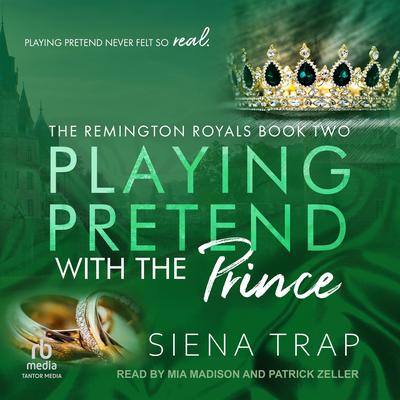 Playing Pretend with the Prince Audibook, by Siena Trap