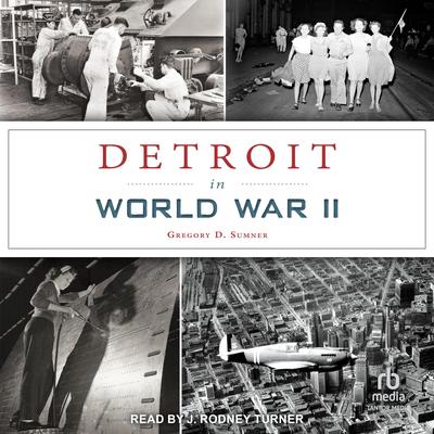 Detroit in World War II Audibook, by Gregory D. Sumner