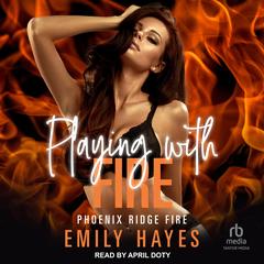 Playing With Fire Audibook, by Emily Hayes