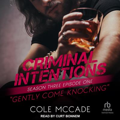 Criminal Intentions: Season Three, Episode One: Gently Come Knocking Audibook, by Cole McCade