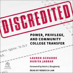 Discredited: Power, Privilege, and Community College Transfer Audibook, by Huriya Jabbar