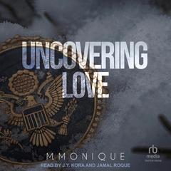 Uncovering Love Audibook, by M. Monique