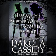 Tell Me It's Murder Without Telling Me It's Murder Audibook, by Dakota Cassidy