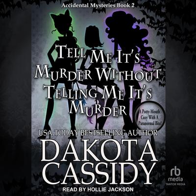 Tell Me It's Murder Without Telling Me It's Murder Audibook, by Dakota Cassidy