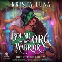 Bound to the Orc Warrior Audibook, by Krista Luna