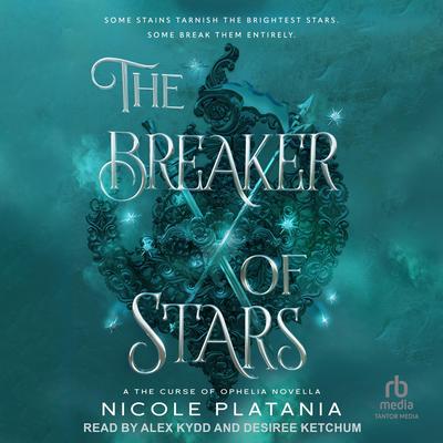 The Breaker of Stars: A The Curse of Ophelia Novella Audibook, by Nicole Platania