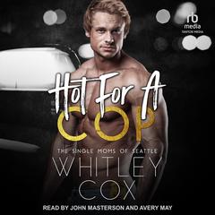 Hot For A Cop Audibook, by Whitley Cox