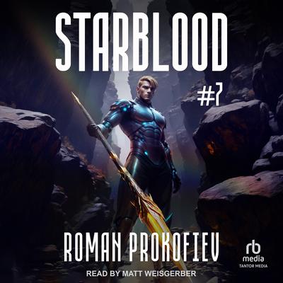 Starblood #7 Audibook, by Roman Prokofiev