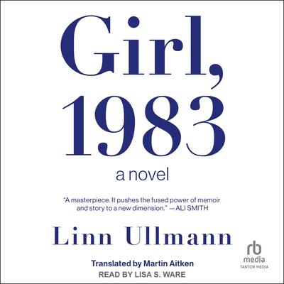 Girl, 1983: A Novel Audibook, by Linn Ullmann