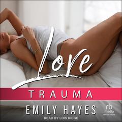 Love Trauma Audibook, by Emily Hayes