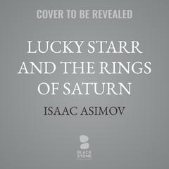 Lucky Starr and the Rings of Saturn Audibook, by Isaac Asimov