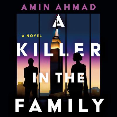 A Killer in the Family: A Novel Audibook, by Amin Ahmad