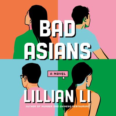 Bad Asians: A Novel Audibook, by Lillian Li