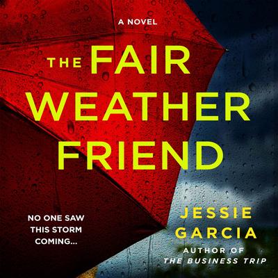 The Fair Weather Friend: A Novel Audibook, by Jessie Garcia
