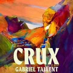 Crux: A Novel Audibook, by Gabriel Tallent