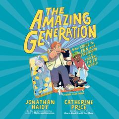 The Amazing Generation: Your Guide to Fun and Freedom in a Screen-Filled World Audibook, by Jonathan Haidt, Catherine Price