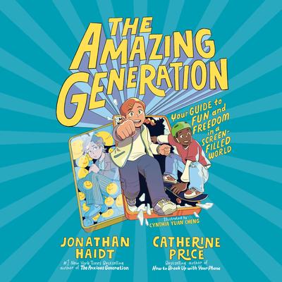 The Amazing Generation: Your Guide to Fun and Freedom in a Screen-Filled World Audibook, by Jonathan Haidt