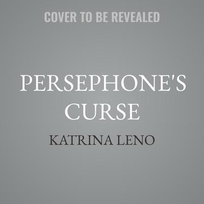 Persephone's Curse Audibook, by Katrina Leno