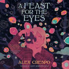 A Feast for the Eyes Audibook, by Alex Crespo