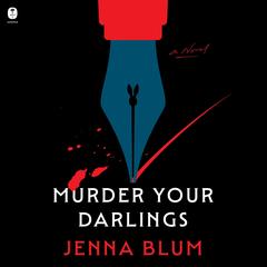 Murder Your Darlings: A Novel Audibook, by Jenna Blum