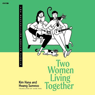 Two Women Living Together: The Bestselling Korean Memoir Audibook, by Kim Hana