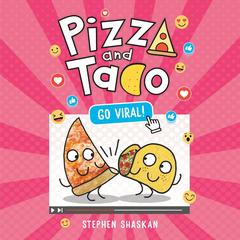 Pizza and Taco: Go Viral!: (A Graphic Novel) Audibook, by Stephen Shaskan