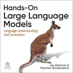 Hands-On Large Language Models: Language Understanding and Generation Audibook, by Jay Alammar