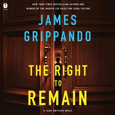 The Right to Remain: A Jack Swyteck Novel Audibook, by James Grippando