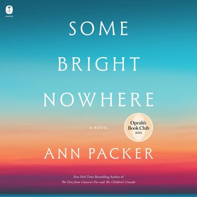 Some Bright Nowhere: A Novel Audibook, by Ann Packer