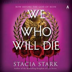 We Who Will Die: A Novel Audibook, by Stacia Stark
