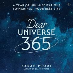 Dear Universe 365: A Year of Mini-Meditations to Manifest Your Best Life Audibook, by Sarah Prout