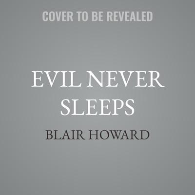 Evil Never Sleeps: A Randall &amp; Carver Mystery Audibook, by Blair Howard