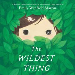 The Wildest Thing Audibook, by Emily Winfield Martin