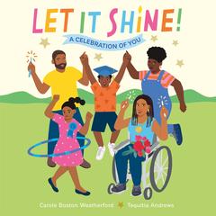 Let It Shine!: A Celebration of You Audibook, by Carole Boston Weatherford
