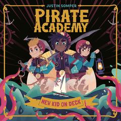 Pirate Academy: New Kid on Deck Audibook, by Justin Somper
