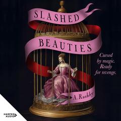 Slashed Beauties: The new feminist historical fantasy read of 2025, perfect for readers of Leigh Bardugo, Sarah Penner, Deborah Harkness and lovers Audibook, by A. Rushby