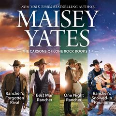 The Carsons Of Lone Rock Books 1-4/Rancher's Forgotten Rival/Best Man Rancher/One Night Rancher/Rancher's Snowed-In Reunion Audibook, by Maisey Yates