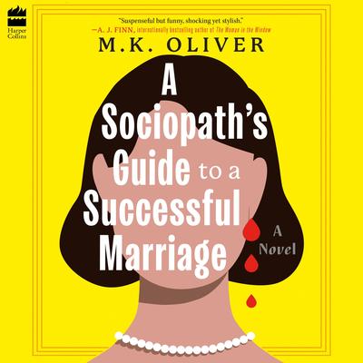 A Sociopath's Guide to a Successful Marriage: A Novel Audibook, by M. K. Oliver