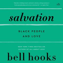 Salvation: Black People and Love Audibook, by bell hooks