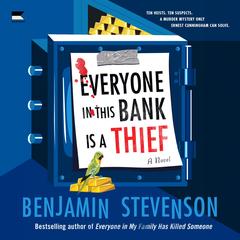 Everyone in This Bank Is a Thief: A Novel Audibook, by Benjamin Stevenson